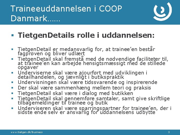 Traineeuddannelsen i COOP Danmark…… § Tietgen. Details rolle i uddannelsen: § Tietgen. Detail er