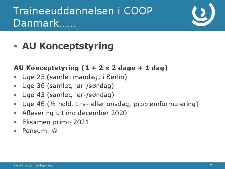 Traineeuddannelsen i COOP Danmark…… § AU Konceptstyring (1 + 2 x 2 dage +