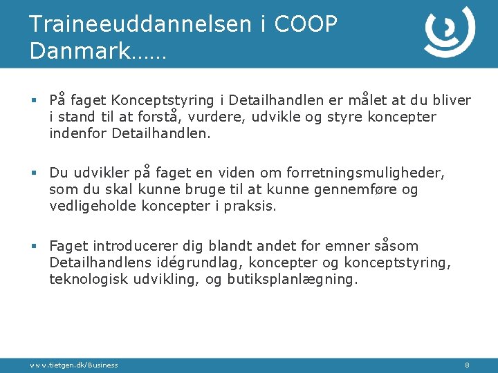 Traineeuddannelsen i COOP Danmark…… § På faget Konceptstyring i Detailhandlen er målet at du