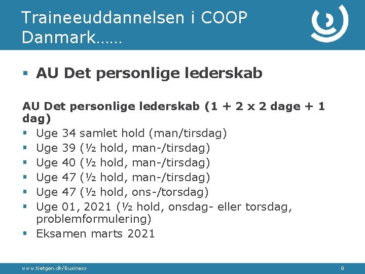 Traineeuddannelsen i COOP Danmark…… § AU Det personlige lederskab (1 + 2 x 2