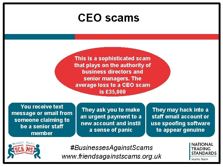 CEO scams This is a sophisticated scam that plays on the authority of Lottery