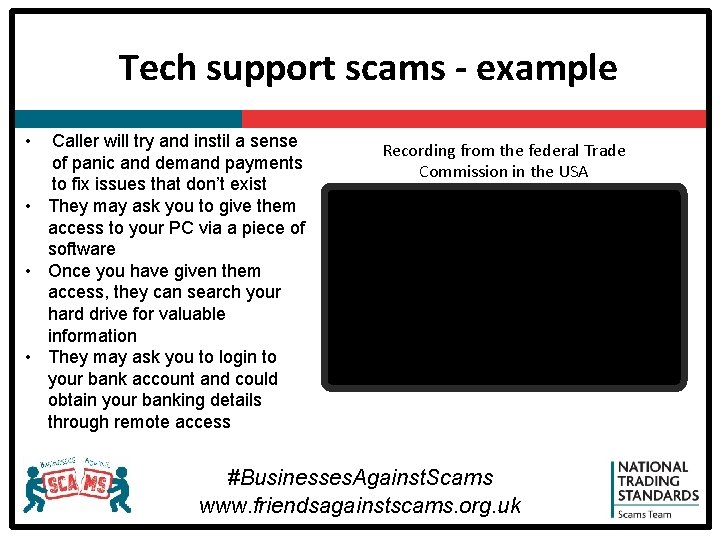 Tech support scams - example • Caller will try and instil a sense of