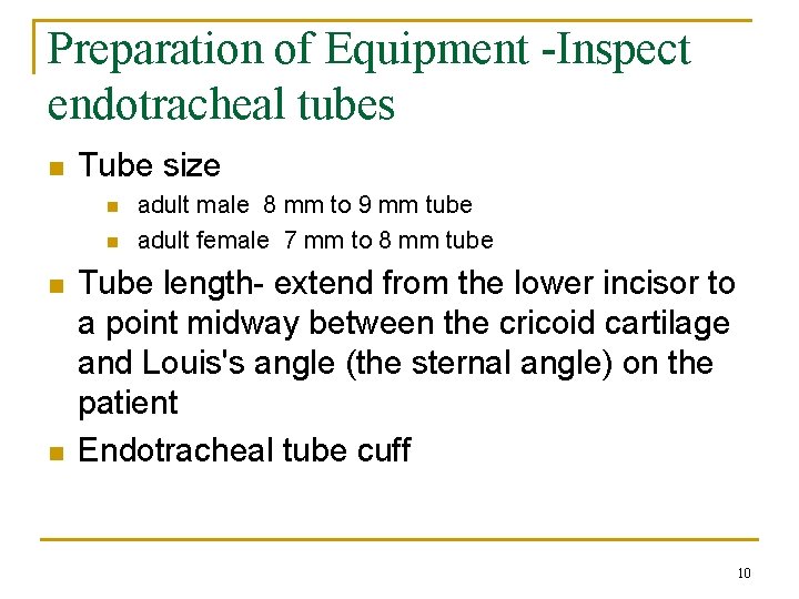 Preparation of Equipment -Inspect endotracheal tubes n Tube size n n adult male 8