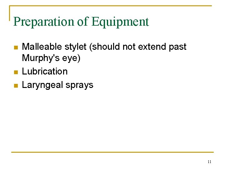 Preparation of Equipment n n n Malleable stylet (should not extend past Murphy's eye)