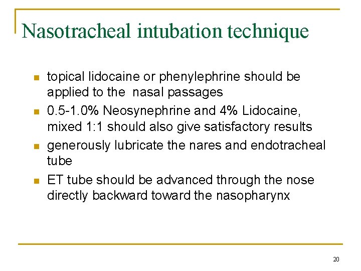 Nasotracheal intubation technique n n topical lidocaine or phenylephrine should be applied to the