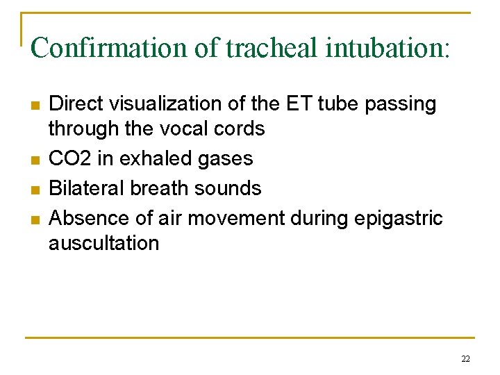 Confirmation of tracheal intubation: n n Direct visualization of the ET tube passing through