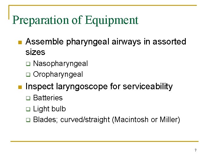 Preparation of Equipment n Assemble pharyngeal airways in assorted sizes q q n Nasopharyngeal
