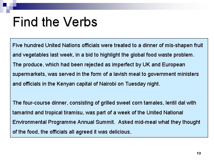 Find the Verbs Five hundred United Nations officials were treated to a dinner of
