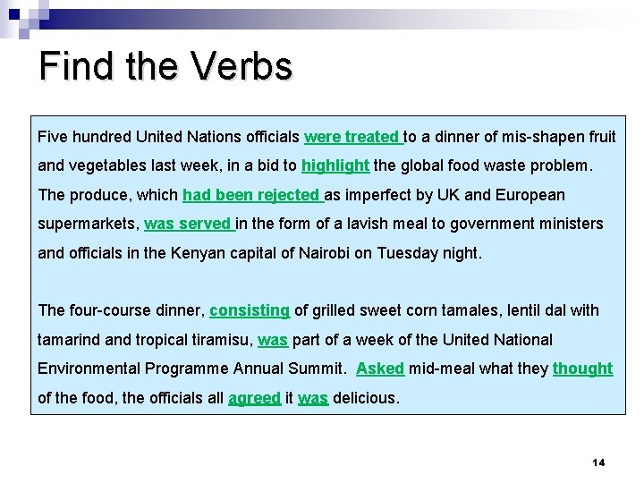 Find the Verbs Five hundred United Nations officials were treated to a dinner of