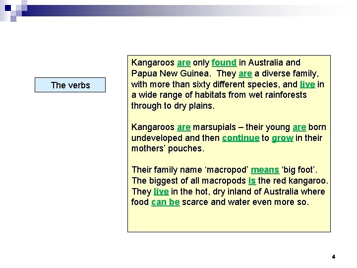 The verbs Kangaroos are only found in Australia and Papua New Guinea. They are