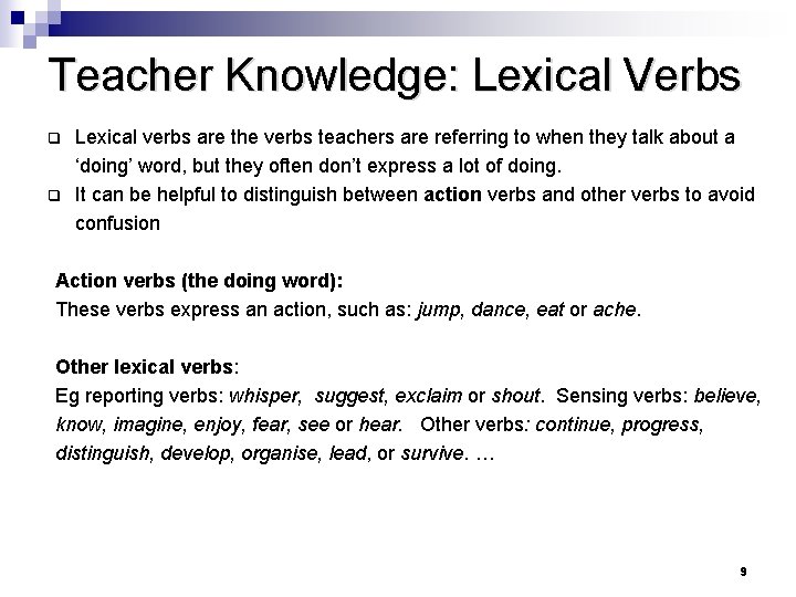 Teacher Knowledge: Lexical Verbs q q Lexical verbs are the verbs teachers are referring