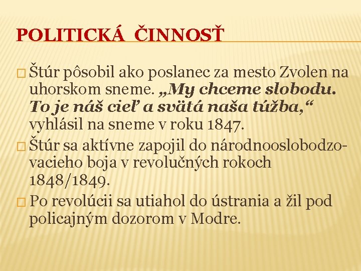 POLITICKÁ ČINNOSŤ � Štúr pôsobil ako poslanec za mesto Zvolen na uhorskom sneme. „My