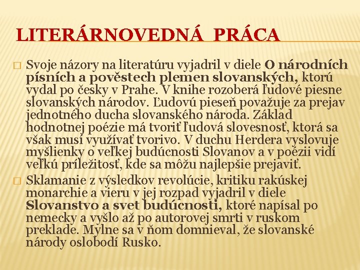 LITERÁRNOVEDNÁ PRÁCA � � Svoje názory na literatúru vyjadril v diele O národních písních