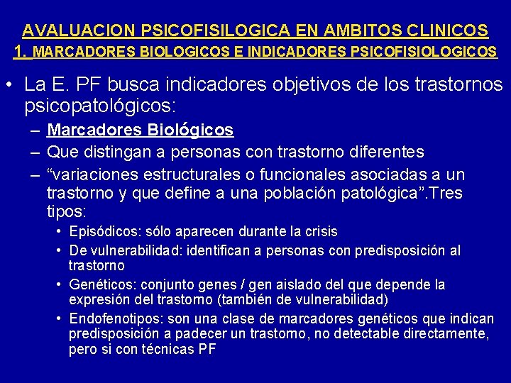 AVALUACION PSICOFISILOGICA EN AMBITOS CLINICOS 1. MARCADORES BIOLOGICOS E INDICADORES PSICOFISIOLOGICOS • La E.