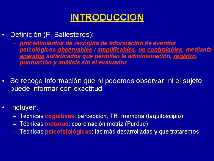 INTRODUCCION • Definición (F. Ballesteros): – procedimientos de recogida de información de eventos psicológicos