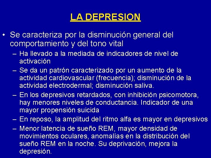 LA DEPRESION • Se caracteriza por la disminución general del comportamiento y del tono
