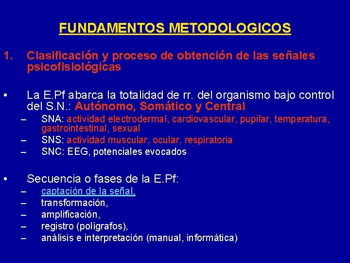FUNDAMENTOS METODOLOGICOS 1. Clasificación y proceso de obtención de las señales psicofisiológicas • La