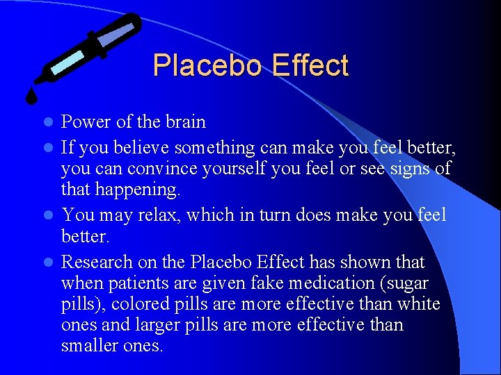 Placebo Effect Power of the brain l If you believe something can make you