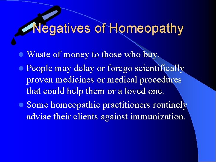 Negatives of Homeopathy l Waste of money to those who buy. l People may