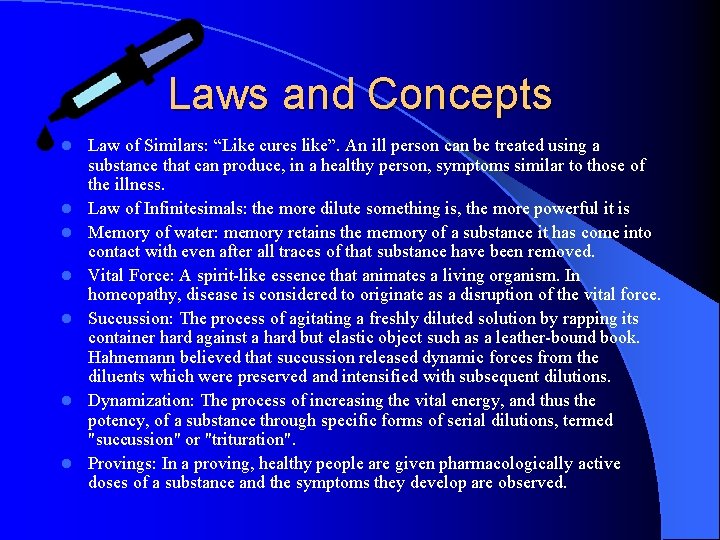 Laws and Concepts l l l l Law of Similars: “Like cures like”. An