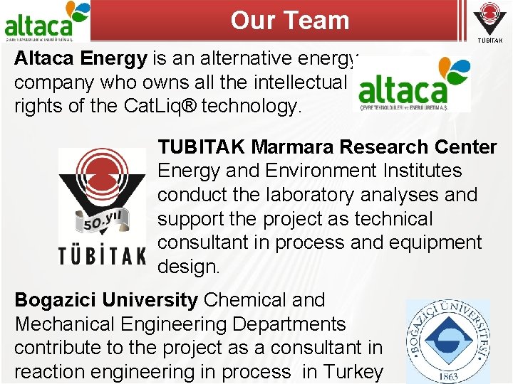 Our Team TÜBİTAK Altaca Energy is an alternative energy company who owns all the