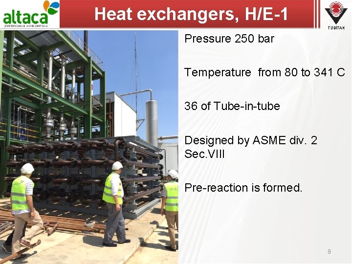 Heat exchangers, H/E-1 TÜBİTAK • Pressure 250 bar • Temperature from 80 to 341