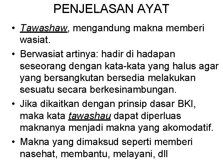 PENJELASAN AYAT • Tawashaw, mengandung makna memberi wasiat. • Berwasiat artinya: hadir di hadapan