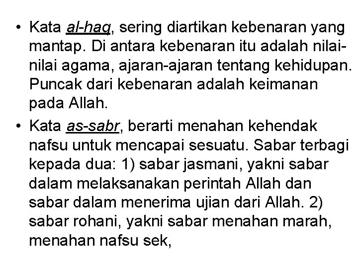  • Kata al-haq, sering diartikan kebenaran yang mantap. Di antara kebenaran itu adalah