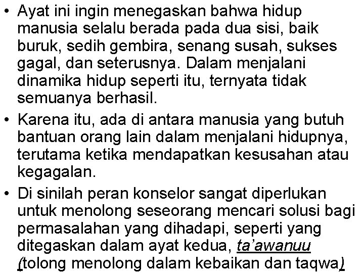  • Ayat ini ingin menegaskan bahwa hidup manusia selalu berada pada dua sisi,