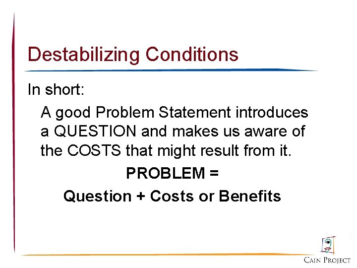 Destabilizing Conditions In short: A good Problem Statement introduces a QUESTION and makes us