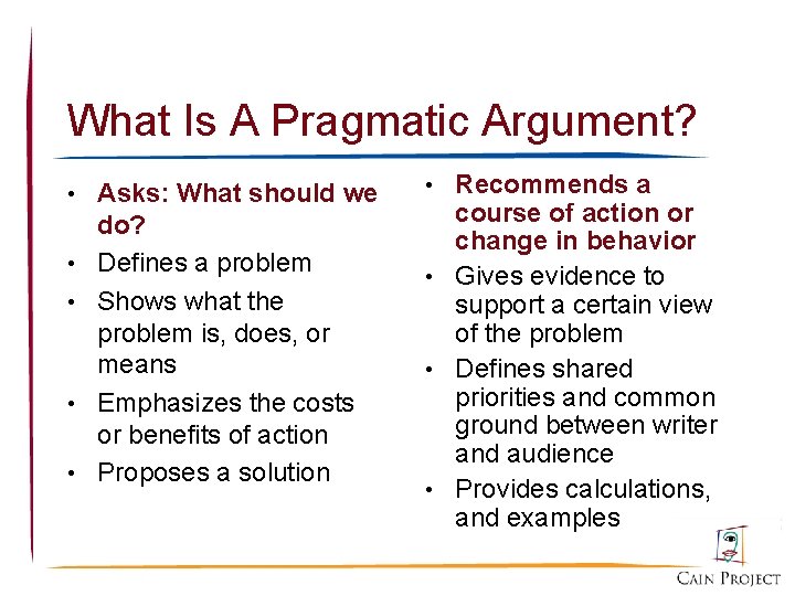 What Is A Pragmatic Argument? • Asks: What should we • • do? Defines