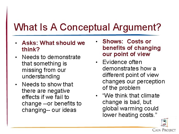 What Is A Conceptual Argument? • Asks: What should we think? • Needs to