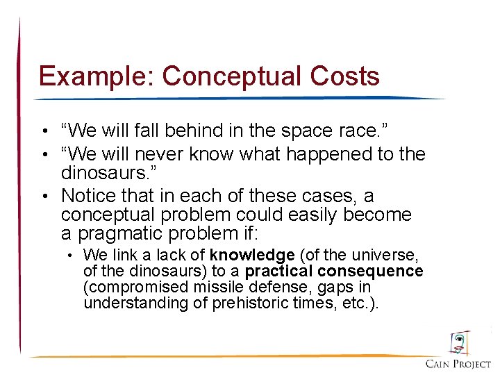 Example: Conceptual Costs • “We will fall behind in the space race. ” •