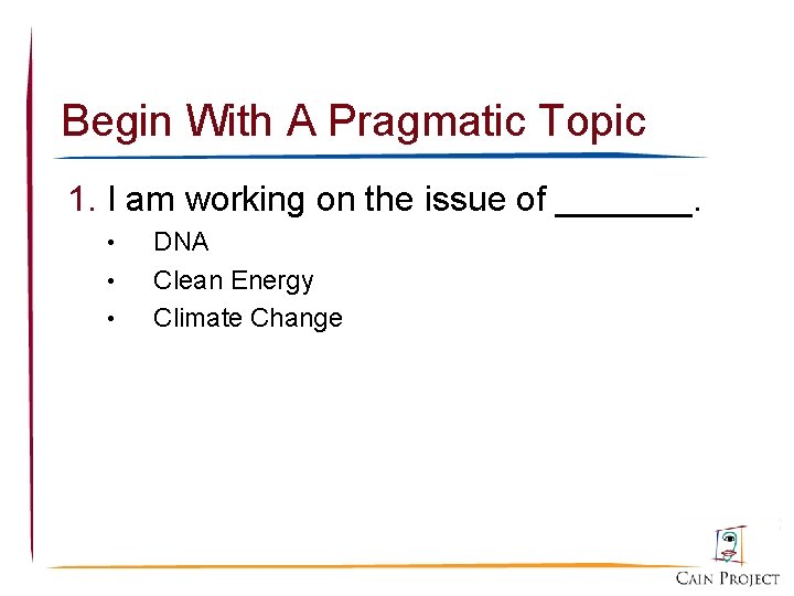Begin With A Pragmatic Topic 1. I am working on the issue of _______.