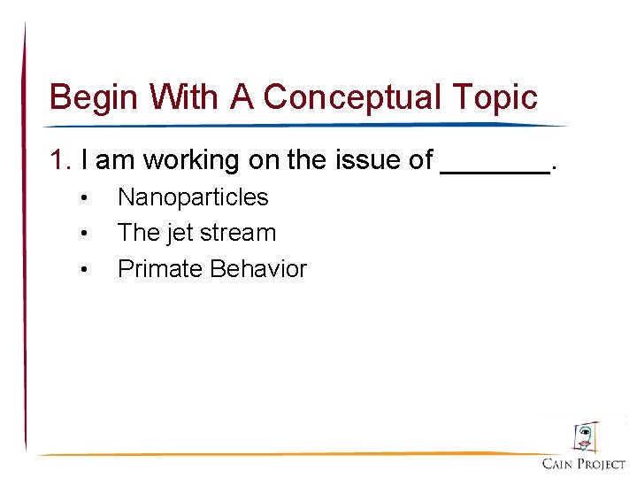 Begin With A Conceptual Topic 1. I am working on the issue of _______.
