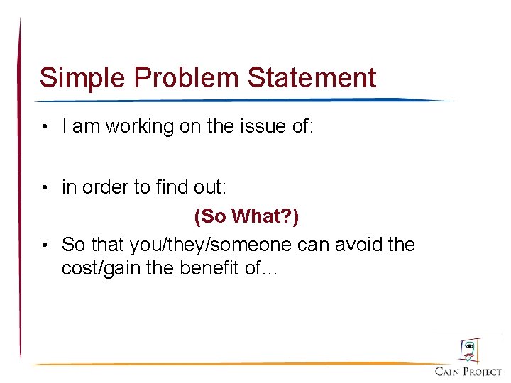 Simple Problem Statement • I am working on the issue of: • in order