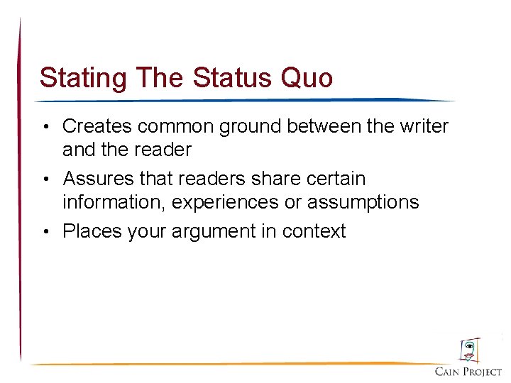 Stating The Status Quo • Creates common ground between the writer and the reader