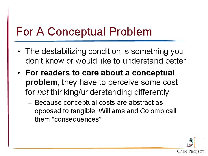 For A Conceptual Problem • The destabilizing condition is something you don’t know or