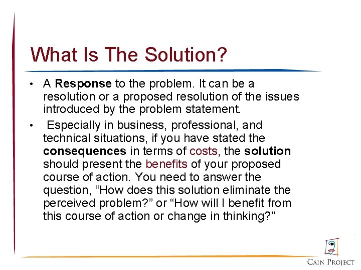What Is The Solution? • A Response to the problem. It can be a