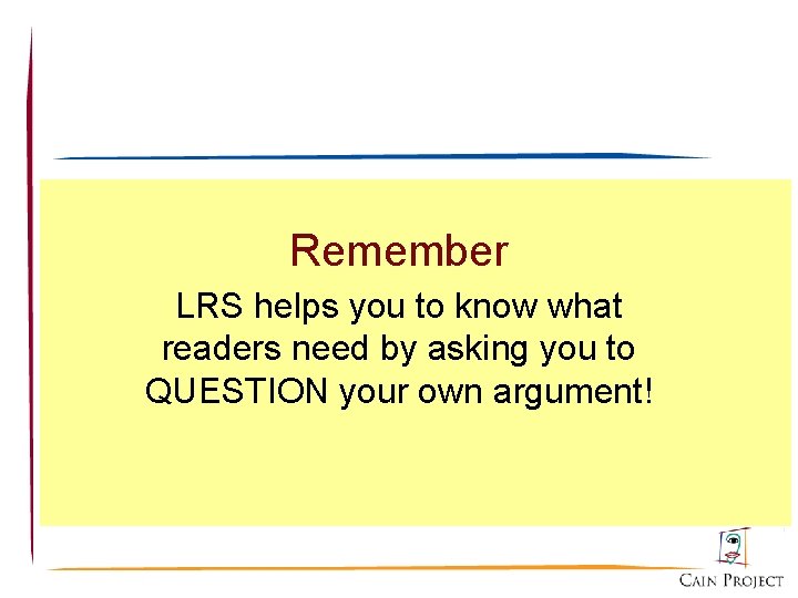 Remember LRS helps you to know what readers need by asking you to QUESTION
