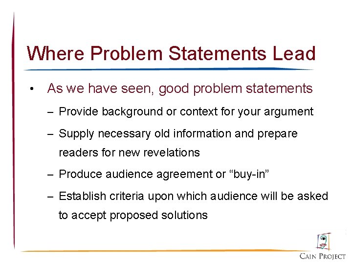 Where Problem Statements Lead • As we have seen, good problem statements – Provide