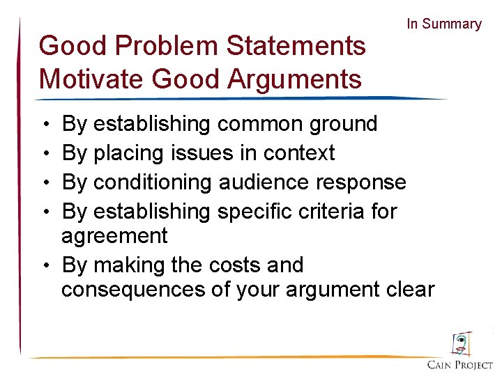 Good Problem Statements Motivate Good Arguments In Summary By establishing common ground By placing