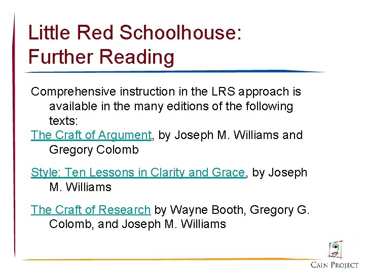 Little Red Schoolhouse: Further Reading Comprehensive instruction in the LRS approach is available in