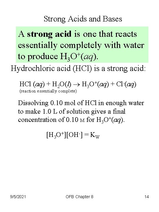 Strong Acids and Bases A strong acid is one that reacts essentially completely with