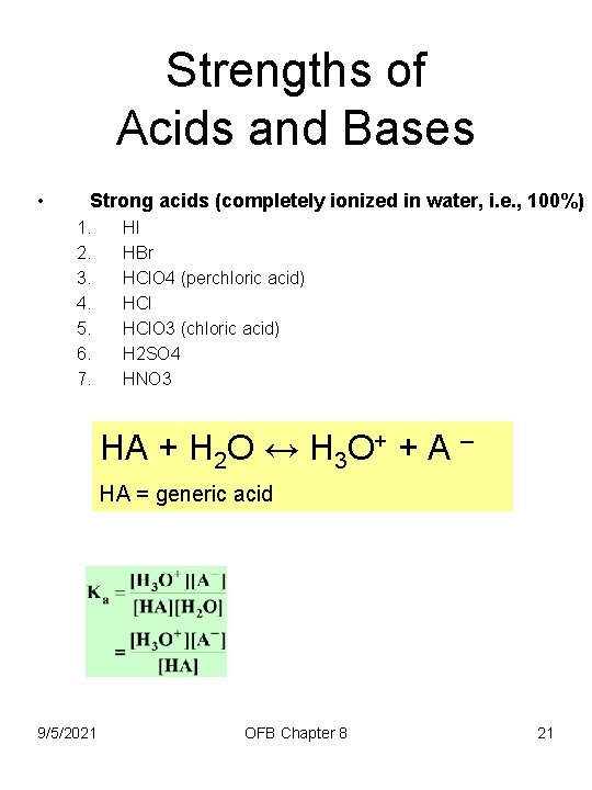 Strengths of Acids and Bases • Strong acids (completely ionized in water, i. e.