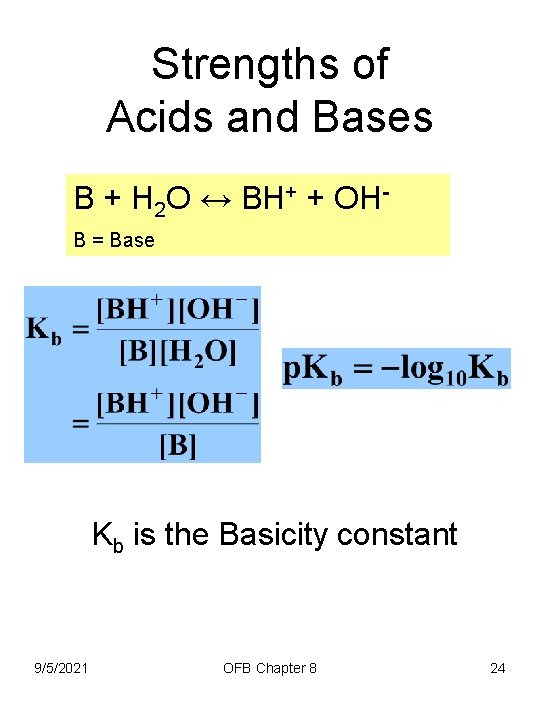 Strengths of Acids and Bases B + H 2 O ↔ BH+ + OHB