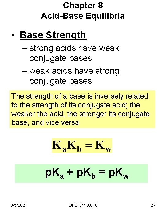 Chapter 8 Acid-Base Equilibria • Base Strength – strong acids have weak conjugate bases