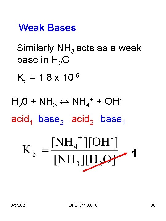 Weak Bases Similarly NH 3 acts as a weak base in H 2 O