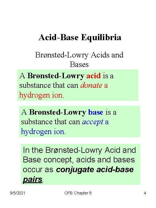Acid-Base Equilibria Brønsted-Lowry Acids and Bases A Brønsted-Lowry acid is a substance that can
