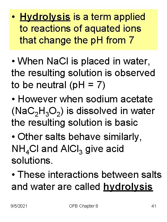  • Hydrolysis is a term applied to reactions of aquated ions that change